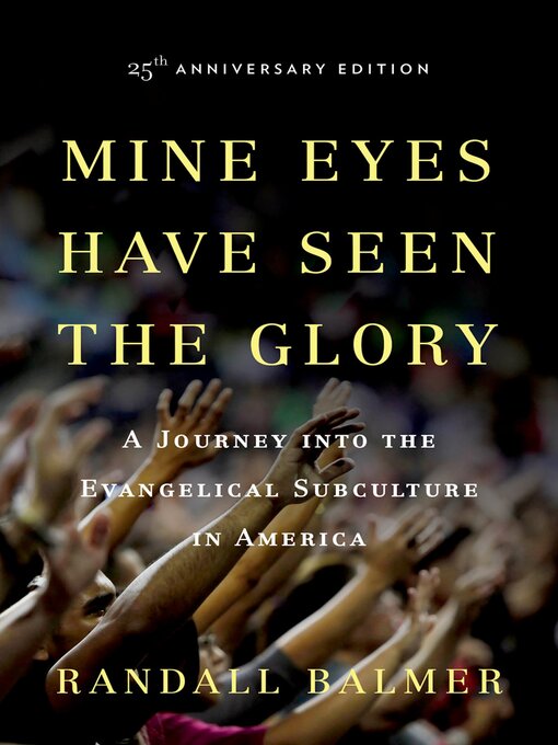Title details for Mine Eyes Have Seen the Glory by Randall Balmer - Available